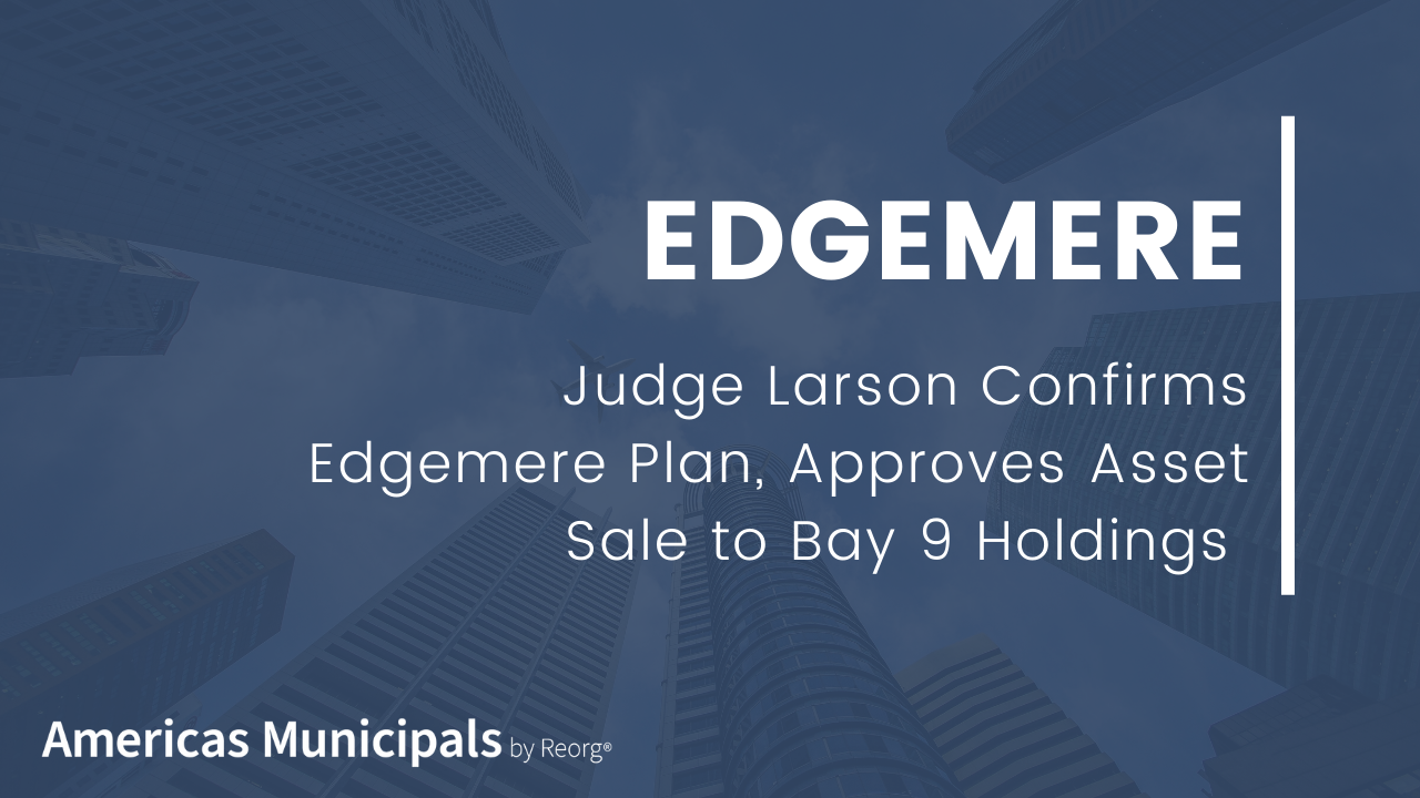 Judge Larson Confirms Edgemere Plan, Approves Asset Sale to Bay 9 Holdings