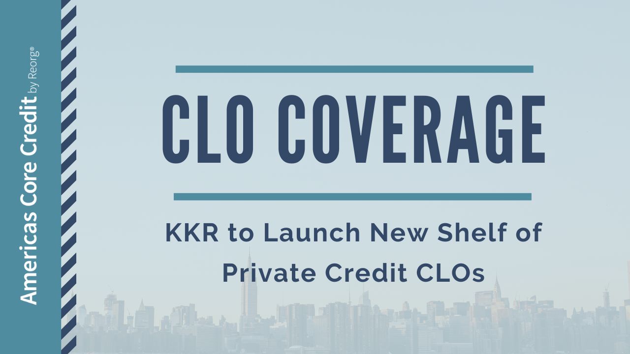 KKR to Launch New Shelf of Private Credit CLOs